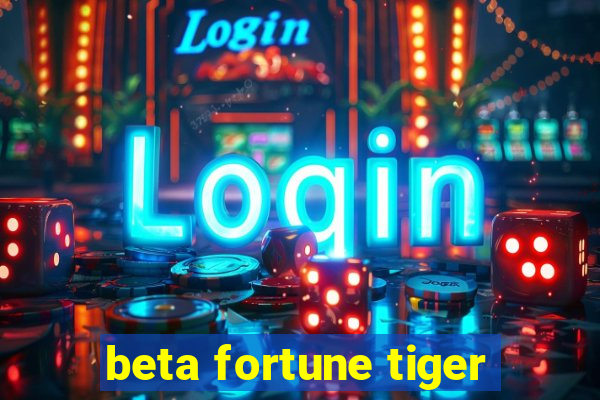 beta fortune tiger